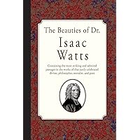 The Beauties of Dr. Isaac Watts The Beauties of Dr. Isaac Watts Paperback