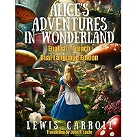 Alice's Adventures in Wonderland: English - French Dual Language
