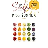 eat Soulful - Kids Summer .Edition: 45 Rezept Ideen - Ideal für die Sommerzeit (Soulful Edition 14) (German Edition)