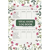 Vital Signs Log Book: Tracking Wellness Through Essential Measurements Including Blood Pressure, Blood Sugar, Heart Rate, Oxygen Level, Temperature & Weight