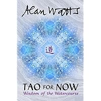 Tao for Now: Wisdom of the Watercourse Tao for Now: Wisdom of the Watercourse Paperback Kindle