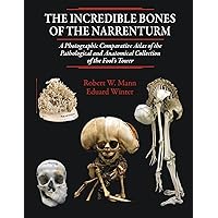 The Incredible Bones of the Narrenturm: Photographic Comparative Atlas of the Pathological and Anatomical Collection of the Fool's Tower