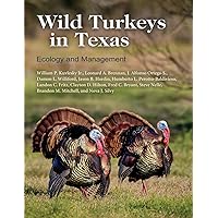 Wild Turkeys in Texas: Ecology and Management (Perspectives on South Texas, sponsored by Texas A&M University-Kingsville) Wild Turkeys in Texas: Ecology and Management (Perspectives on South Texas, sponsored by Texas A&M University-Kingsville) Hardcover Kindle