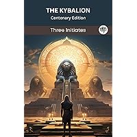 The Kybalion: Centenary Edition The Kybalion: Centenary Edition Kindle Hardcover Audible Audiobook Paperback Mass Market Paperback MP3 CD