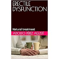 ERECTILE DYSFUNCTION: Natural treatment ERECTILE DYSFUNCTION: Natural treatment Kindle Paperback