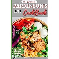 The Optimum Parkinson's Diet Cookbook: A Perfect, Delicious & Nutritional Recipes for Treating, Reversing and Managing Parkinson's Disease for Newly Diagnosed and seniors The Optimum Parkinson's Diet Cookbook: A Perfect, Delicious & Nutritional Recipes for Treating, Reversing and Managing Parkinson's Disease for Newly Diagnosed and seniors Kindle Hardcover Paperback