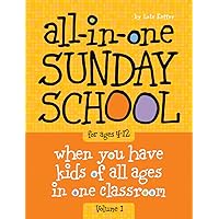 All-in-One Sunday School for Ages 4-12 (Volume 1): When you have kids of all ages in one classroom (Volume 1) All-in-One Sunday School for Ages 4-12 (Volume 1): When you have kids of all ages in one classroom (Volume 1) Paperback