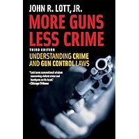 More Guns, Less Crime: Understanding Crime and Gun Control Laws, Third Edition (Studies in Law and Economics) More Guns, Less Crime: Understanding Crime and Gun Control Laws, Third Edition (Studies in Law and Economics) Paperback Kindle Audio CD