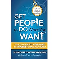 Get People to Do What You Want: How to Use Body Language and Words for Maximum Effect Get People to Do What You Want: How to Use Body Language and Words for Maximum Effect Paperback Kindle Audible Audiobook Audio CD