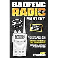 Baofeng Radio: 3 Hour Mastery A Zero to Expert Guide: for Flawless Communication and Family Safety During Blackouts, Natural Disasters, Pandemic, and Other Extreme Situations