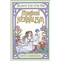 Magical Herbalism: The Secret Craft of the Wise (Llewellyn's Practical Magick Series)