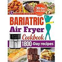 BARIATRIC AIR FRYER COOKBOOK: 1800-Days of Easy, Tasty, and Mouthwatering Recipes for a Healthy Diet. Take Care of Your New Stomach with a 30-Day Meal Plan. BARIATRIC AIR FRYER COOKBOOK: 1800-Days of Easy, Tasty, and Mouthwatering Recipes for a Healthy Diet. Take Care of Your New Stomach with a 30-Day Meal Plan. Paperback Kindle