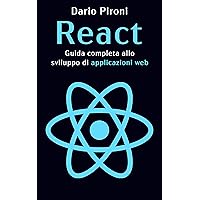 React: Guida completa allo sviluppo di applicazioni web (Italian Edition) React: Guida completa allo sviluppo di applicazioni web (Italian Edition) Kindle