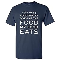 You Have Accidentally Given Me Food My Food Eats - Funny Ron Quote T Shirt