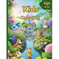 Coloring Book for Kids Ages 8-12, Butterflies, Flowers, Unicorns, Lions, Rabbits, Cats, Baby Cow: Amazing Coloring Book for Kids
