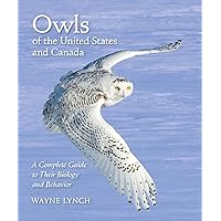 Owls of the United States and Canada: A Complete Guide to Their Biology and Behavior Owls of the United States and Canada: A Complete Guide to Their Biology and Behavior Kindle Hardcover