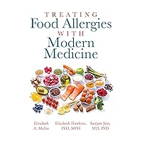 Treating Food Allergies with Modern Medicine Treating Food Allergies with Modern Medicine Kindle Hardcover Paperback