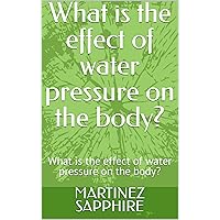 What is the effect of water pressure on the body?: What is the effect of water pressure on the body?