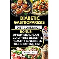 Diabetic Gastroparesis Diet Cookbook: Quick and Easy Low-Carb, Low-Sugar, Low-Fat, and Low-Fiber Diet Diabetic Gastroparesis Diet Recipes for Abdominal Pain and Manage Gastroparesis Symptoms Diabetic Gastroparesis Diet Cookbook: Quick and Easy Low-Carb, Low-Sugar, Low-Fat, and Low-Fiber Diet Diabetic Gastroparesis Diet Recipes for Abdominal Pain and Manage Gastroparesis Symptoms Paperback Kindle Hardcover