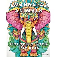 Mandala Animals: Coloring Book for Kids - Calming Art for Kids, Mindfulness Activity, Mandala Animal Coloring