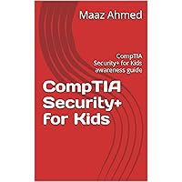 CompTIA Security+ for Kids: CompTIA Security+ for Kids awareness guide