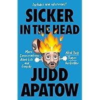Sicker in the Head: More Conversations About Life and Comedy Sicker in the Head: More Conversations About Life and Comedy Paperback Kindle Hardcover