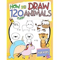 How to Draw Animals for Kids: A Simple Step-by-Step Guide to Drawing 120 Cute and Funny Animals. Dog, Cat, Lion, Elephant, Birds and Many More... (How to Draw for Kids) How to Draw Animals for Kids: A Simple Step-by-Step Guide to Drawing 120 Cute and Funny Animals. Dog, Cat, Lion, Elephant, Birds and Many More... (How to Draw for Kids) Paperback