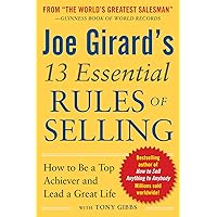Joe Girard's 13 Essential Rules of Selling: How to Be a Top Achiever and Lead a Great Life Joe Girard's 13 Essential Rules of Selling: How to Be a Top Achiever and Lead a Great Life Paperback Kindle