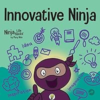 Innovative Ninja: A STEAM Book for Kids About Ideas and Imagination (Ninja Life Hacks)