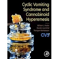 Cyclic Vomiting Syndrome and Cannabinoid Hyperemesis Cyclic Vomiting Syndrome and Cannabinoid Hyperemesis Kindle Paperback