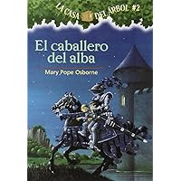 El Caballero del Alba (Casa del Arbol (Paperback)) (Spanish Edition) El Caballero del Alba (Casa del Arbol (Paperback)) (Spanish Edition) Paperback