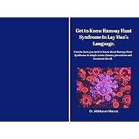 Get to Know Ramsay Hunt Syndrome In Lay Man's Language. : Concise facts you need to know about Ramsay Hunt Syndrome in simple terms, the causes and treatment. Dr
