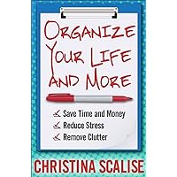 Organize Your Life and More Organize Your Life and More Kindle Paperback