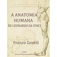 A ANATOMIA HUMANA DE LEONARDO DA VINCI (Portuguese Edition)