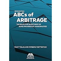 ABCs of Arbitrage 2018: Tax Rules for Investment of Bond Proceeds by Municipalities: Tax Rules for Investment of Bond Proceeds by Municipalities ABCs of Arbitrage 2018: Tax Rules for Investment of Bond Proceeds by Municipalities: Tax Rules for Investment of Bond Proceeds by Municipalities Paperback Kindle