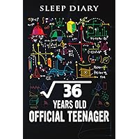 Sleep Diary :Square Root Of 36 6 Years Old Official Birthday: Sleep Log And Insomnia Activity Tracker Book Journal Diary Logbook to Monitor Track And ... & Flexible For Adults Men & Women,Birthday G