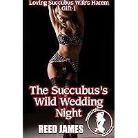 The Succubus's Wild Wedding Night (Loving Succubus Wife's Harem Gift 1)
