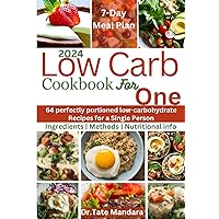 Low Carb Cookbook For One: 64 perfectly portioned low-carbohydrate Recipes for a Single Person Low Carb Cookbook For One: 64 perfectly portioned low-carbohydrate Recipes for a Single Person Paperback Kindle