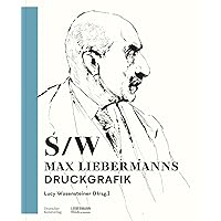 Schwarz-Weiß: Max Liebermanns Druckgrafik (German Edition)