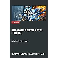 Building Mobile Magic: Integrating Flutter with Firebase Building Mobile Magic: Integrating Flutter with Firebase Kindle Paperback