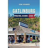 Gatlinburg Travel Guide 2024: Discover the Must-See Attractions, Where to Stay, Budget-Friendly Tips, Things to Do, Places to Visit, and What to Eat in Tennessee's Gem