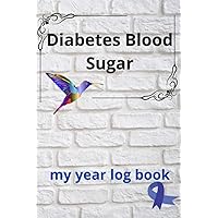 Diabetes Blood Sugar. Me Year Log Book: Weekly blood sugar diary. For a year, save and control blood sugar levels . Every day 4 times, morning, noon ... Diabetic Glucose Tracker Journal with notes,