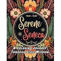 Serene Seneca: A Coloring Journey Through Stoic Wisdom (Ancient Wisdom in Modern World)