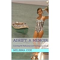 Adrift, a memoir: Leaving the Bahamas and losing my mind Adrift, a memoir: Leaving the Bahamas and losing my mind Kindle Hardcover Paperback