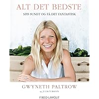 Alt det bedste - spis sundt og få det fantastisk (Danish Edition)