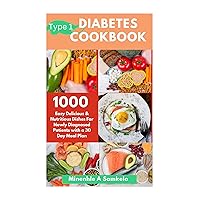 TYPE 1 DIABETES COOKBOOK : 1000 Easy Delicious & Nutritious Dishes For Newly Diagnosed Patients with a 30 Day Meal Plan (Health Fitness and Dieting) TYPE 1 DIABETES COOKBOOK : 1000 Easy Delicious & Nutritious Dishes For Newly Diagnosed Patients with a 30 Day Meal Plan (Health Fitness and Dieting) Kindle Paperback