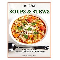101 Best Soups & Stews: Easy & Delicious Gumbos, Chowders & Chili Recipes 101 Best Soups & Stews: Easy & Delicious Gumbos, Chowders & Chili Recipes Paperback Mass Market Paperback