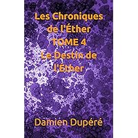 Les Chroniques de l'Éther TOME 4 Le Destin de l'Éther (French Edition)