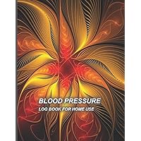 Blood Pressure Log Book For Home Use: Simple Record Journal Book Blood Pressure,Daily Tracking, Monitor Blood Pressure And Pulse At Home Use | Size 8.5