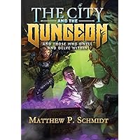 The City and the Dungeon: And Those Who Dwell and Delve Within (1) The City and the Dungeon: And Those Who Dwell and Delve Within (1) Hardcover Paperback